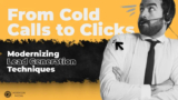 From Cold Calls to Clicks: Modernizing Lead Generation Techniques