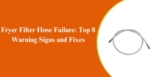 Fryer Filter Hose Failure: Top 8 Warning Signs and Fixes