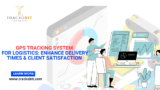 GPS Tracking System for Logistics: Enhance Delivery Times & Client Satisfaction