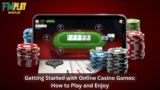 Getting Started with Online Casino Games: How to Play and Enjoy