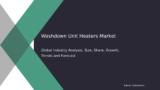 Washdown Unit Heaters Market Size, Trends, Forecast Research 2032