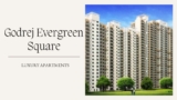 Godrej Evergreen Square | Secure Your Future In Pune