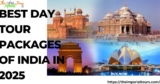Tips for Booking Day Tour Packages in India for 2024