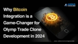 Why Bitcoin Integration is a Game-Changer for Olymp Trade Clone Development in 2024