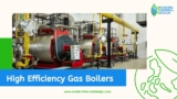 What are the Benefits of High-Efficiency Gas Boilers for Homeowners?