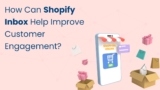 How Can Shopify Inbox Help Improve Customer Engagement?