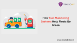 Sustainability and Fuel Monitoring Systems: Driving Green Fleet Operations