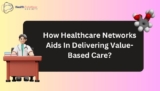 How Healthcare Networks Aids In Delivering Value-Based Care? | Futunear