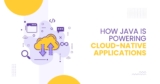 How Java Is Powering Cloud-Native Applications