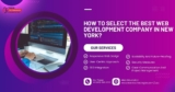 How To Select The Best Web Development Company In New York?