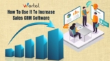 How To Use It To Increase Sales CRM Software