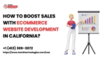 How to Boost Sales With eCommerce Website Development in California?