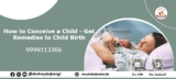 How to Conceive a Child – Get Remedies to Child Birth