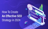 How to Create an Effective SEO Strategy in 2024 | Step-by-step Guide