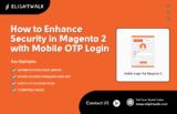 How to Enhance Security in Magento 2 with Mobile OTP Login