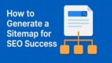 How to Generate a Sitemap for SEO Success