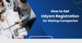 How to Get Udyam Registration for Startup Companies