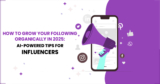 How to Grow Your Following Organically in 2025: AI-Powered Tips for Influencers