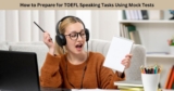 How to Prepare for TOEFL Speaking Tasks Using Mock Tests