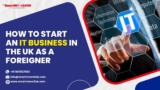 How to Start an IT business in the UK as a foreigner