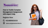 How to Tackle Complex Management Assignment with expert help