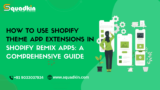 How to Use Shopify Theme App Extensions in Shopify Remix Apps: A Comprehensive Guide