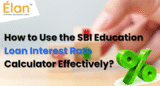 How to Use the SBI Education Loan Interest Rate Calculator Effectively?
