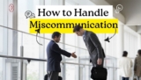 How to handle miscommunication