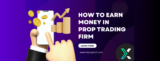 HOW TO EARN MONEY IN PROPRIETARY TRADING FIRM
