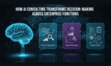 How AI Consulting Transforms Decision-Making Across Enterprise Functions