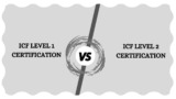 ICF Level 1 vs. ICF Level 2 Certification: Key Differences and Which One to Choose