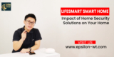 The Impact of Lifesmart Home Security Solutions on Your Home