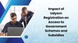Impact of Udyam Registration on Access to Government Schemes and Subsidies