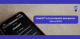 ChatGPT e il suo impatto energetico: l’allarme del BCE
