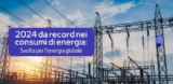 Nuovo record nei consumi di energia: il 2024 segna una svolta elettrica globale