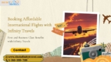 Complete Guide to Booking Affordable International Flights with Infinity Travels