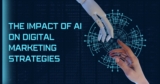 The Impact of AI on Digital Marketing Strategies