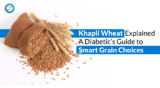 Does Khapli Wheat Increase Blood Sugar? Understanding Its Role in Diabetes Management