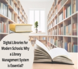 Digital Libraries for Modern Schools: Why a Library Management System is Essential?