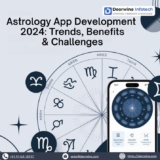 Astrology App Development 2024: Trends, Benefits & Challenges