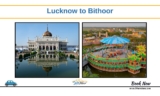Discover Lucknow to Bithoor by Cab
