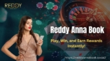 Play and Win Anytime with Reddy Anna Book’s 24/7 Live Games