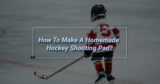 How To Make A Homemade Hockey Shooting Pad?