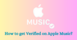 How to Become a Verified Artist on Apple Music: A Complete Guide