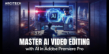 Master AI Video Editing with AI in Adobe Premiere Pro