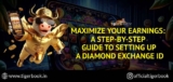 Maximize Your Earnings: A Step-by-Step Guide to Setting Up a Diamond Exchange ID