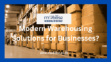 What Are the Key Benefits of Modern Warehousing Solutions for Businesses?
