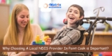 Why Choosing A Local NDIS Provider In Point Cook is Important?