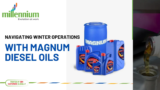 Navigating Winter Operations with Magnum Diesel Oils