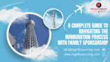 A Complete Guide to Navigating the Immigration Process with Family Sponsorship